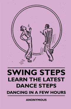 Swing Steps - Learn the Latest Dance Steps - Dancing in a Few Hours (eBook, ePUB) - Anon