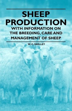 Sheep Production - With Information on the Breeding, Care and Management of Sheep (eBook, ePUB) - Skelley, W. C.