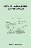 How to Make and Sell Button Jewelry (eBook, ePUB) How to Make and Sell Button Jewelry (eBook, ePUB)