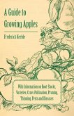 A Guide to Growing Apples with Information on Root-Stocks, Varieties, Cross-Pollination, Pruning, Thinning, Pests and Diseases (eBook, ePUB)