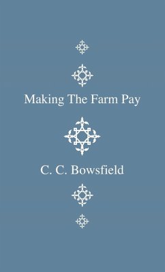 Making the Farm Pay (eBook, ePUB) - Bowsfield, C. C.
