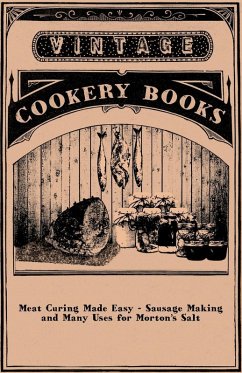 Meat Curing Made Easy - Sausage Making and Many Uses for Morton's Salt (eBook, ePUB) - Anon