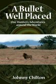 A Bullet Well Placed (eBook, ePUB) A Bullet Well Placed (eBook, ePUB)