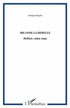 Irlande la rebelle - belfast 1969-1999 (eBook, PDF)