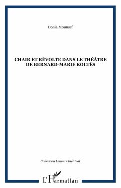 Chair et revolte dans le theatre de Bernard-Marie Koltes (eBook, PDF) - Mounsef Donia