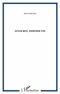 Jules Roy, dernier vol (eBook, PDF) Jules Roy, dernier vol (eBook, PDF)