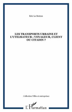 LES TRANSPORTS URBAINS ET L'UTILISATEUR : Voyageur, client ou citadin ? (eBook, PDF)