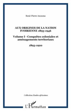 Cover Aux origines de la nation ivoirienne 1893-1946 (eBook, PDF)