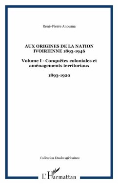 Aux origines de la nation ivoirienne 1893-1946 (eBook, PDF)