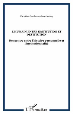 Humain entre institution et destitution (eBook, PDF) Humain entre institution et destitution (eBook, PDF)