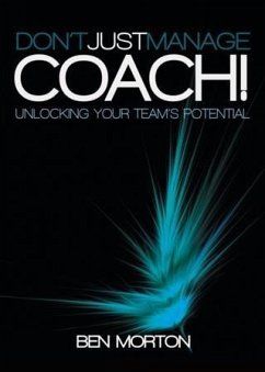 Don't Just Manage-Coach! (eBook, ePUB) Don't Just Manage-Coach! (eBook, ePUB)