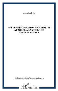 LES TRANSFORMATIONS POLITIQUES AU NIGER A LA VEILLE DE L'INDEPENDANCE (eBook, PDF) - Mamadou Djibo