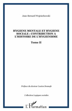 HYGIENE MENTALE ET HYGIENE SOCIALE : CONTRIBUTION A L'HISTOIRE DE L'HYGIENISME (eBook, PDF)