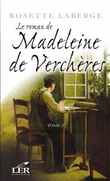 Le roman de Madeleine de Vercheres 2 (eBook, PDF) Le roman de Madeleine de Vercheres 2 (eBook, PDF)