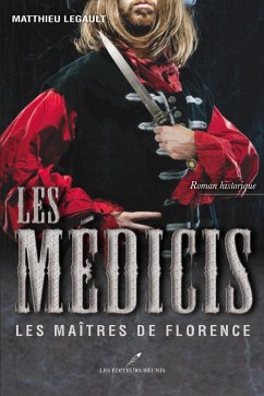 Les Medicis 2 : Les Maitres de Florence (eBook, ePUB) - Matthieu Legault