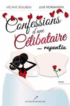 Confessions d'une celibataire 03 ... repentie (eBook, PDF) - Melanie Beaubien
