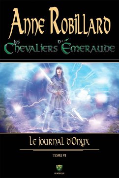 Les chevaliers d'Emeraude 06 : Le journal d'Onyx (eBook, ePUB) - Anne Robillard, Robillard