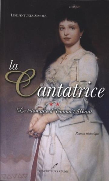 La Cantatrice 2 : Le triomphe d'Emma Albani (eBook, PDF)