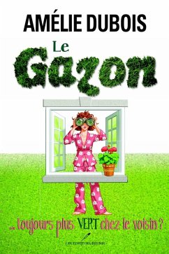 Le gazon... toujours plus vert chez le voisin? (eBook, ePUB) - Amelie Dubois