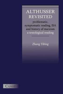 Althusser Revisited. Problematic, Symptomatic Reading, ISA and History of Marxism (eBook, ePUB) Althusser Revisited. Problematic, Symptomatic Reading, ISA and History of Marxism (eBook, ePUB)