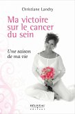 Ma victoire sur le cancer du sein (eBook, ePUB)