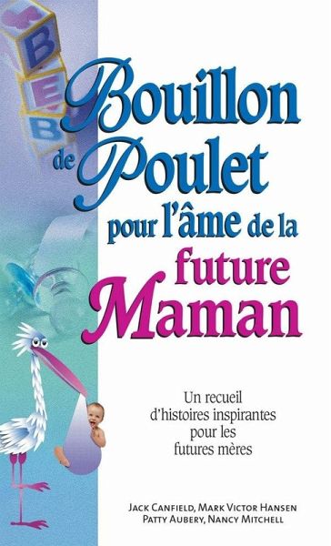 Bouillon de poulet pour l'ame de la future maman (eBook, ePUB) Bouillon de poulet pour l'ame de la future maman (eBook, ePUB)