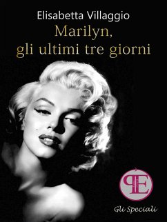 Marilyn, gli ultimi tre giorni (eBook, ePUB) - Villaggio, Elisabetta