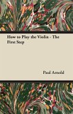 How to Play the Violin - The First Step (eBook, ePUB)