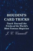 Houdini's Card Tricks - Teach Yourself the Tricks of the World's Most Famous Magician (eBook, ePUB)