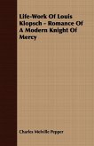 Life-Work Of Louis Klopsch - Romance Of A Modern Knight Of Mercy (eBook, ePUB)