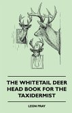 The Whitetail Deer Head Book for the Taxidermist (eBook, ePUB)