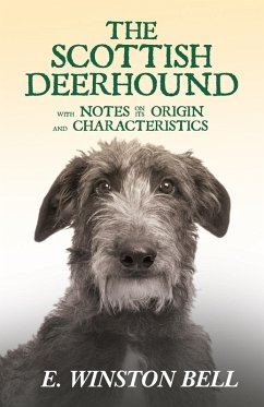 The Scottish Deerhound with Notes on its Origin and Characteristics (eBook, ePUB) - Bell, E. Winston