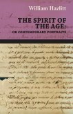 The Spirit of the Age: Or Contemporary Portraits (eBook, ePUB)