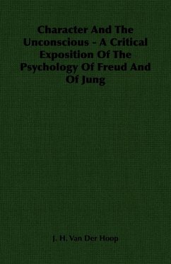 Character and the Unconscious - A Critical Exposition of the Psychology of Freud and of Jung (eBook, ePUB) - Hoop, J. H. Van Der