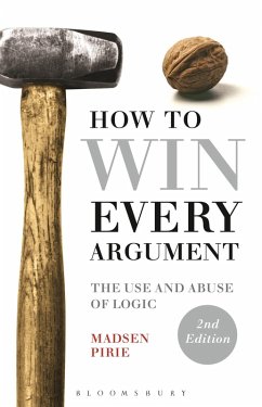 How to Win Every Argument (eBook, ePUB) - Pirie, Madsen