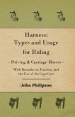 Harness: Types and Usage for Riding - Driving and Carriage Horses - With Remarks on Traction, and the Use of the Cape Cart (eBook, ePUB)