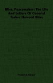 Bliss, Peacemaker: The Life And Letters Of General Tasker Howard Bliss (eBook, ePUB)