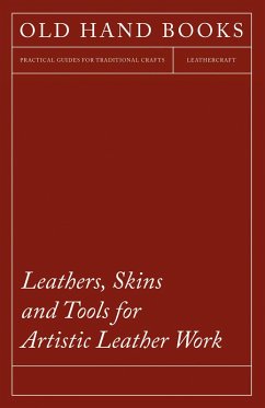 Leathers, Skins and Tools for Artistic Leather Work (eBook, ePUB) - Anon