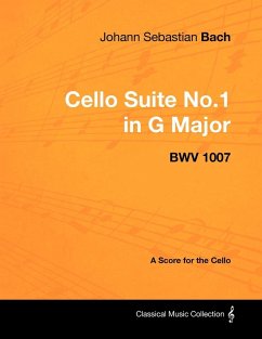 Cover Johann Sebastian Bach - Cello Suite No.1 in G Major - BWV 1007 - A Score for the Cello (eBook, ePUB)