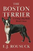 The Boston Terrier (A Vintage Dog Books Breed Classic) (eBook, ePUB)