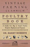 Poultry Book - A Guide for Big or Small Poultry Keepers, Beginners and Farmers (eBook, ePUB) Poultry Book - A Guide for Big or Small Poultry Keepers, Beginners and Farmers (eBook, ePUB)