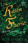 The Realm of Faerie - Fairy Life and Legend in Britain (Folklore History Series) (eBook, ePUB)