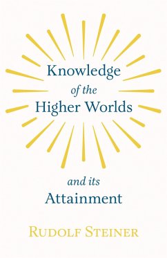 Knowledge of the Higher Worlds and Its Attainment (eBook, ePUB) - Steiner, Rudolf