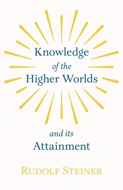 Knowledge of the Higher Worlds and Its Attainment (eBook, ePUB) - Steiner, Rudolf