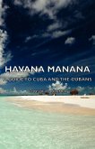 Havana Manana - A Guide to Cuba and the Cubans (eBook, ePUB)