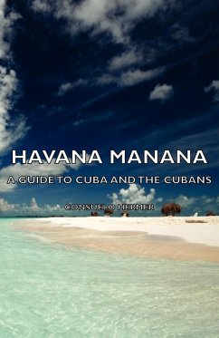 Havana Manana - A Guide to Cuba and the Cubans (eBook, ePUB) - Hermer, Consuelo