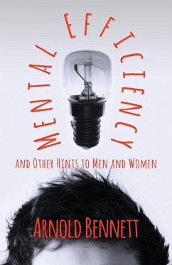 Mental Efficiency And Other Hints To Men And Women (eBook, ePUB) - Bennett, Arnold