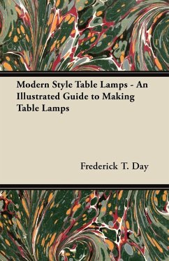 Modern Style Table Lamps - An Illustrated Guide to Making Table Lamps (eBook, ePUB) - Day, Frederick T.