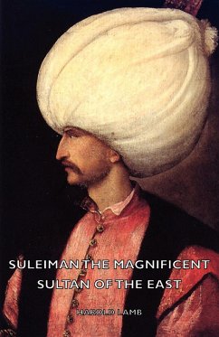 Suleiman the Magnificent - Sultan of the East (eBook, ePUB) - Lamb, Harold