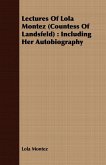 Lectures Of Lola Montez (Countess Of Landsfeld) : Including Her Autobiography (eBook, ePUB) Lectures Of Lola Montez (Countess Of Landsfeld) : Including Her Autobiography (eBook, ePUB)